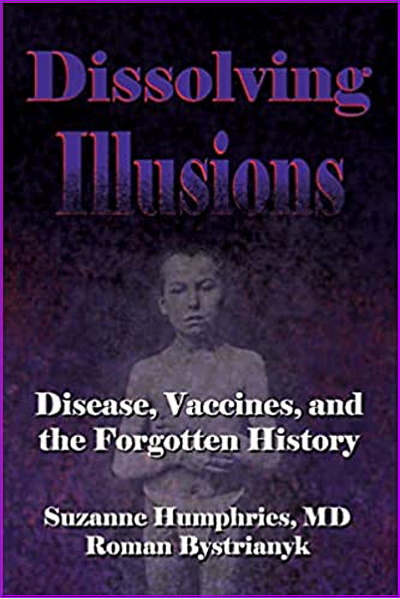 Dissolving Illusions About the Role of Vaccines in Protecting Us From Disease Book