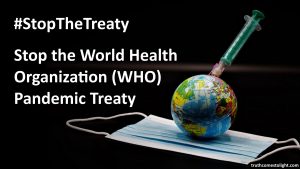 World Council for Health: Urgent Call to Oppose W.H.O. ‘Global Pandemic Agreement’ Which Threatens the Sovereignty of All Humanity #StopTheTreaty Stop1-300x169